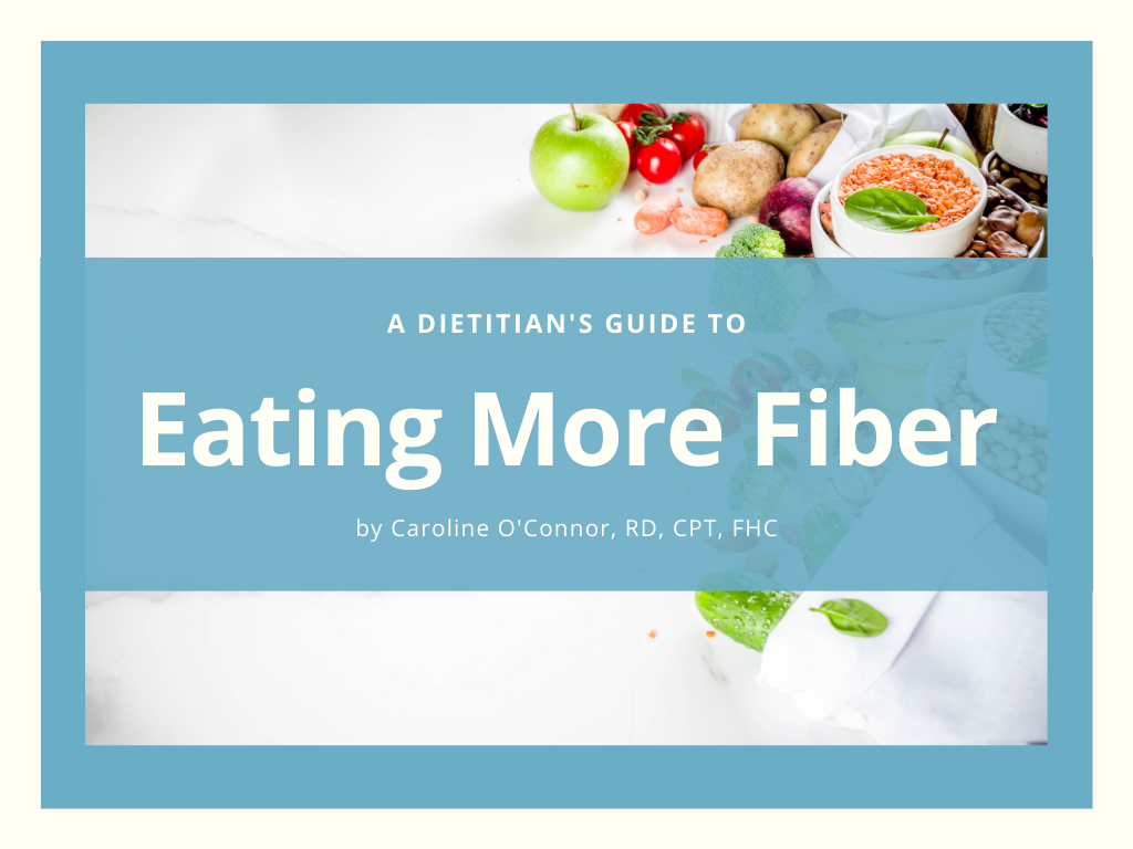 A Dietitian's Guide to Eating More Fiber