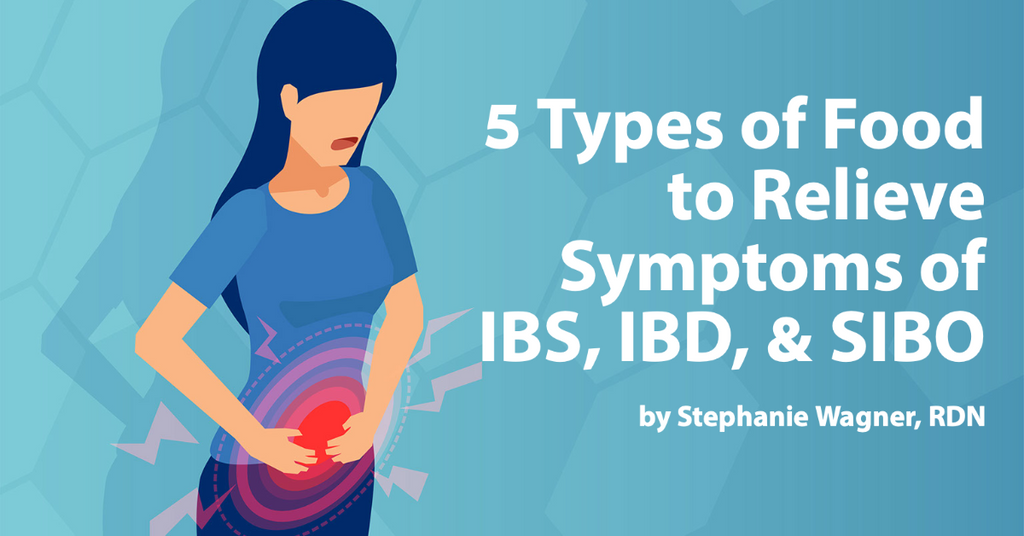 5 Types of Food to Relieve Symptoms of IBS, IBD, & SIBO