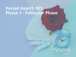 Period Health 101: Phase 1 - Follicular Phase